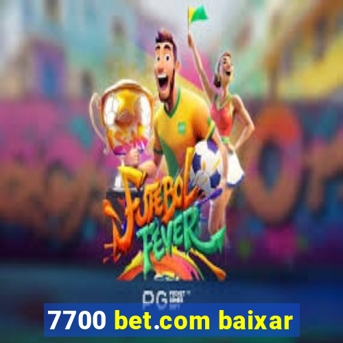 7700 bet.com baixar